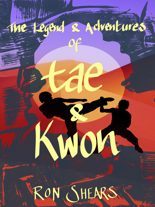 Title details for The Legend and Adventures of Tae and Kwon by Ron Shears - Available